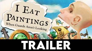I Eat Paintings When Guards Aren't Looking trailer