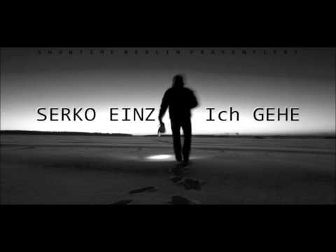 SERKO EINZ - Ich Gehe