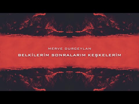 Merve Durceylan - Belkilerim Sonralarım Keşkelerim (Official Lyric Video)