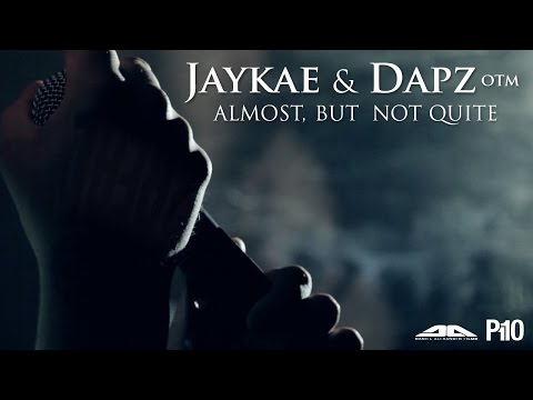 P110 - Jaykae & Dapz On The Map - Almost, But Not Quite [Music Video]