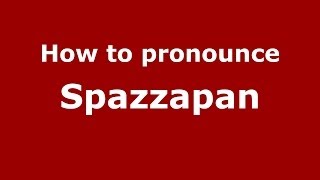 How to pronounce Spazzapan