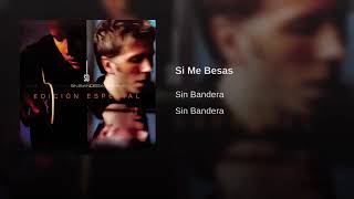 Si Me Besas - Sin Bandera