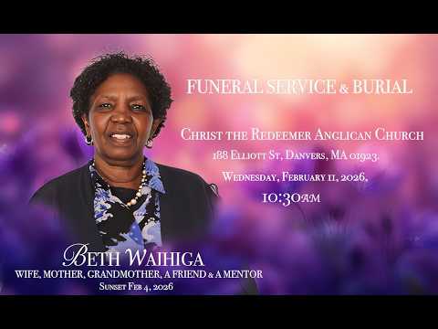 BETH WAIHIGA'S SERVICE & BURIAL