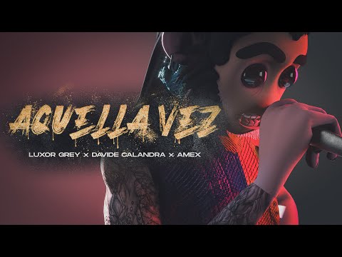 Luxor Grey x Davide Calandra x Amex - Aquella vez | Capítulo 7 (Video Oficial)