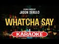 Whatcha Say (Karaoke Version) - Jason Derulo