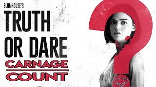 Truth or Dare (2018) Carnage Count