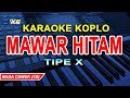 MAWAR HITAM KARAOKE KOPLO TIPE X NADA WANITA