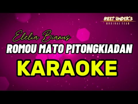KARAOKE - ROMOU MATO PITONGKIADAN -Eleliah Bianus