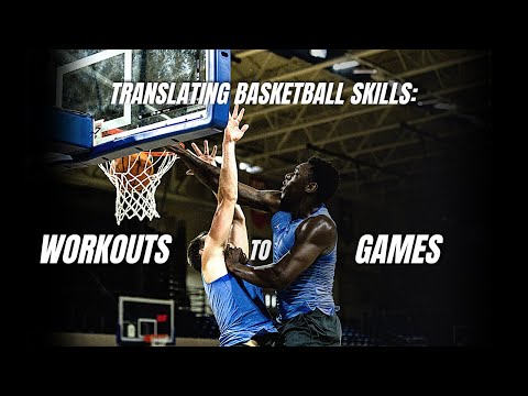 Translating Basketball Skills: How To Apply Workouts INTO Games
