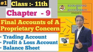 Final Accounts | Trading A/c | Profit & Loss A/c | Balance Sheet | Chapter - 9 | Class 11th |