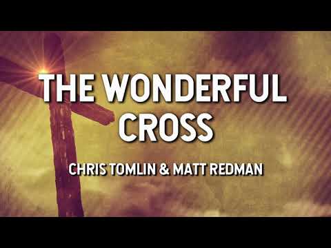 The Wonderful Cross- Chris Tomlin & Matt Redman (Lyric Video)