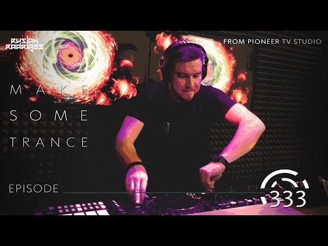 Ruslan Radriges - Make Some Trance 333 (From Pioneer TV Studio)