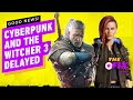 Why it's Good News the Cyberpunk 2077 and Witcher 3 Next-Gen Upgrades Are Delayed- IGN Daily Fix