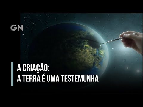 A Criação: A Terra é uma Testemunha