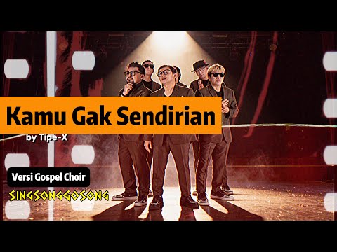 Kamu Gak Sendirian - TIPE X | GOSPEL CHOIR COVER