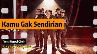 Download lagu Kamu Gak Sendirian - TIPE X | GOSPEL CHOIR COVER mp3
