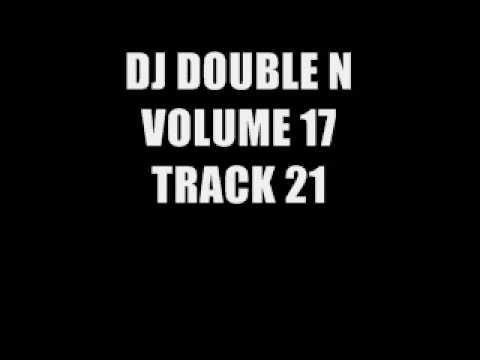 DJ DOUBLE N VOLUME 17 TRACK 21 (SEPT 09)
