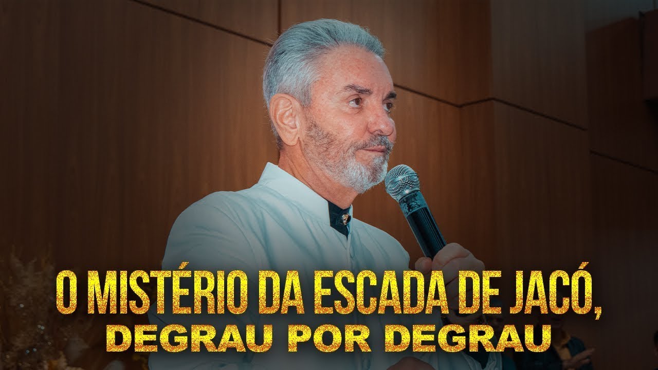 O MISTÉRIO DA ESCADA DE JACÓ, DEGRAU POR DEGRAU | Pr. Jerônimo Silveira