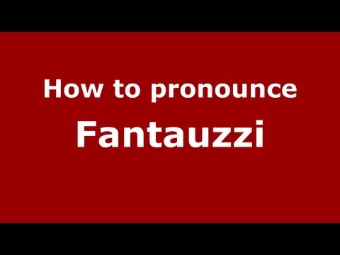 How to Pronounce Fantauzzi - PronounceNames.com