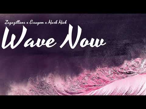 Zagazillions - Wave Now (feat. Essayem x Mark Mick) [Prod. by Shawty]