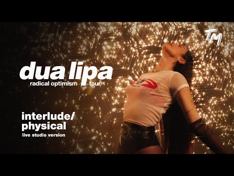 Dua Lipa - Interlude / Physical [Radical Optimism The Tour Live Studio Version]