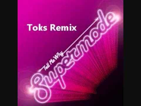 Supermode - Tell Me Why [ DJ TOKS Makina Remix ].wmv