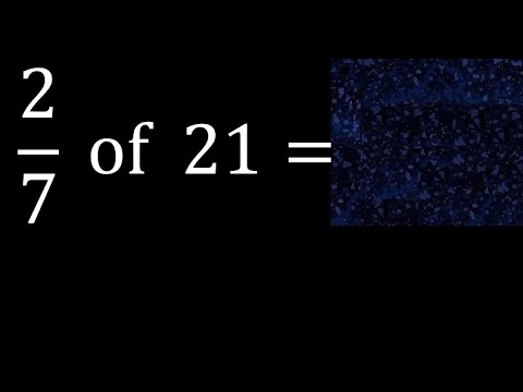 2/7 of 21 ,fraction of a number, part of a whole number