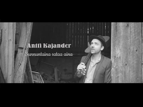 Antti Kajander - Kitara Soi - Sunnuntaina sataa aina