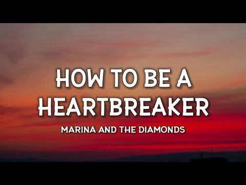 Marina And The Diamonds - How To Be a heartbreaker (Lyrics) This is how to be a heartbreaker