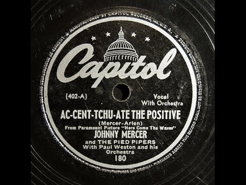 Johnny Mercer and the Pied Pipers “Ac-Cent-Tchu-Ate The Positive” don't mess with Mr In-Between