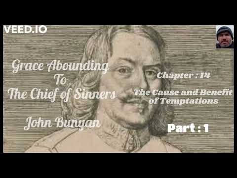 GRACE ABOUNDING TO THE CHIEF OF SINNERS - John Bunyan - Ch 14 : THE CAUSE & BENEFIT OF TEMPTATIONS