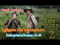 The lost city of Z Tamil review
