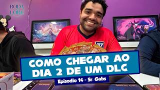 Roda de Lore #014 - Como chegar ao Dia 2 de um DLC feat. ‪@SenhorGabs