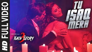 Tu Isaq Mera FULL VIDEO Song | Hate Story 2015 | Daisy Shah, Karan Singh Grover | Neha Kakkar