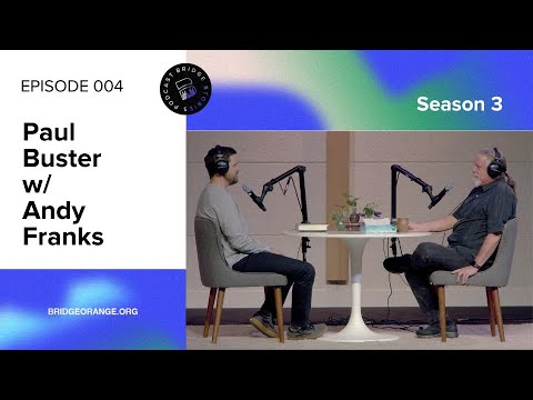 Paul Buster | Season 3 | Episode 004 | Bridge Stories Podcast