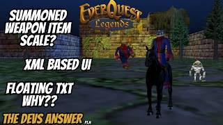 EverQuest Legends The Devs Answer PT.4 | EverQuest Summoned Weapon Item Scale, XML UI, Floating Txt
