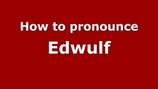 How to pronounce Edwulf