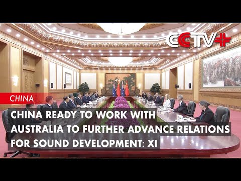 China Ready to Work With Australia to Further Advance Relations for Sound Development: Xi
