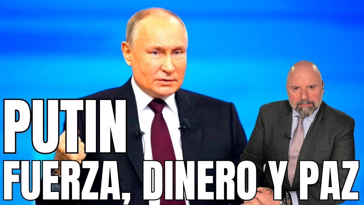 PUTIN. FUERZA, DINERO Y PAZ