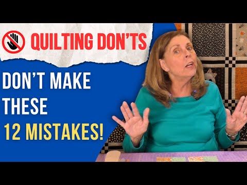 12 Quilting DON'TS Every Quilter Should Know