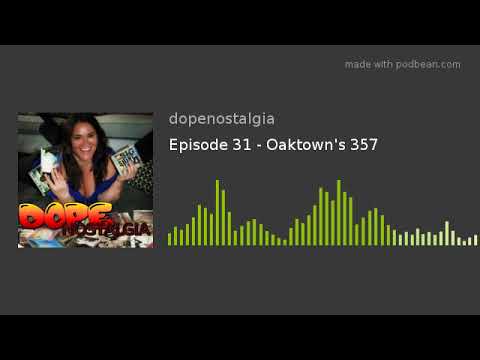Episode 31 - Oaktown's 357
