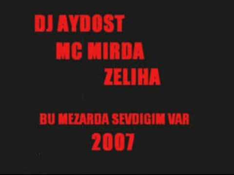 MC MIRDA FT. ZELIHA - Bu Mezarda Sevdigim Var 2007