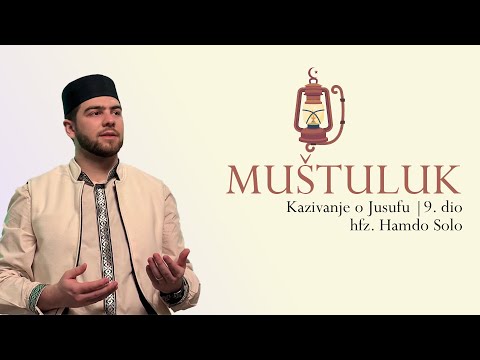 Muštuluk - (Kazivanje o Jusufu, a.s., 9. dio) | hfz. Hamdo Solo