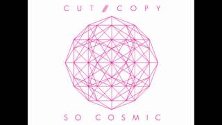 Cut Copy - So Cosmic (Part I)