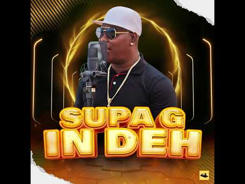 SUPA G [IN DEH] AUDIO