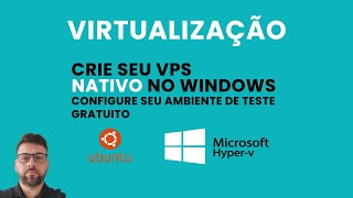 VPS LOCAL COM HYPER-V NATIVO DO WINDOWS (VPS GRATIS NO PC)