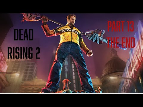 DEAD RISING 2 WALKTHROUGH PT. 13 THE END (The Road to Dead Rising Deluxe Remaster)