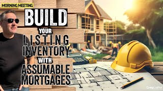 Build Your Listing Inventory With Assumable Mortgages