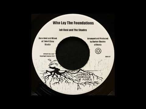 Jah Bast & The Shades - Who Lay The Foundations
