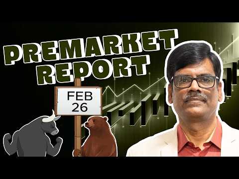 Pre Market Report 26-Feb-2026